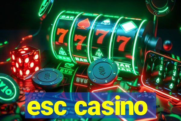 esc casino